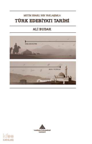 Metin Esaslı Bir Yaklaşımla Türk Edebiyatı Tarihi
