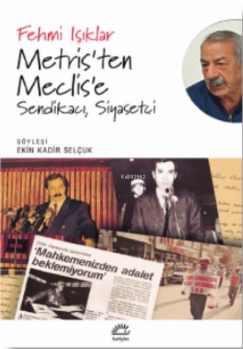 Metris'ten Meclis'e;Sendikacı, Siyasetçi