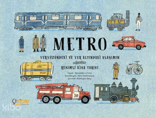 Metro;Yeryüzündeki ve Yer Altındaki Ulaşımın Resimli Kısa Tarihi