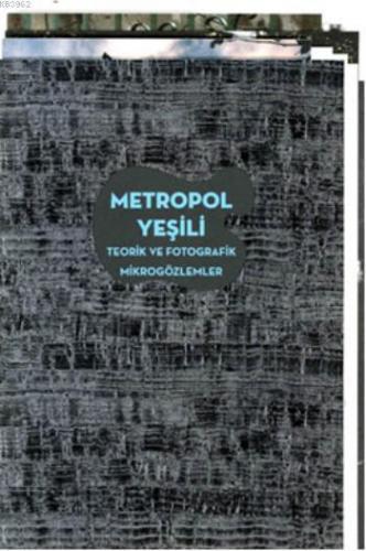 Metropol Yeşili; Teorik ve Fotografik Mikrogözlemler