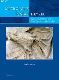 Metropolis İonia 1 - Heykel; Metropolis'de Hellenistik ve Roma Dönemi Heykeltıraşlığı