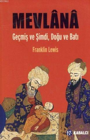 Mevlânâ; Geçmiş ve Şimdi, Doğu ve Batı