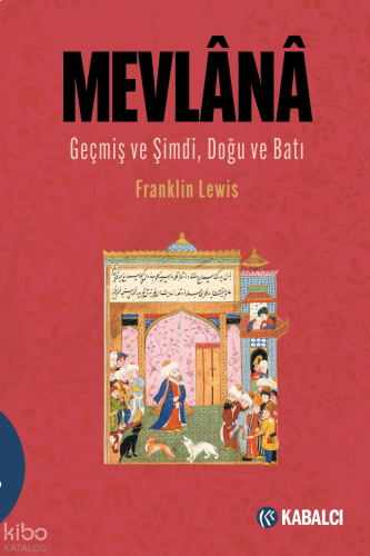 Mevlânâ; Geçmiş ve Şimdi, Doğu ve Batı