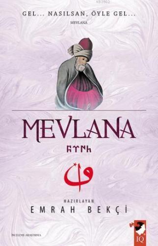 Mevlana; Gel...Nasılsan,Öyle Gel