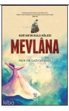 Mevlana Kur'an'ın Kulu Kölesi