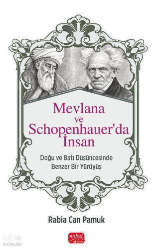 Mevlana ve Schopenhauer'da İnsan;Doğu ve Batı Düşüncesinde Benzer Bir Yürüyüş