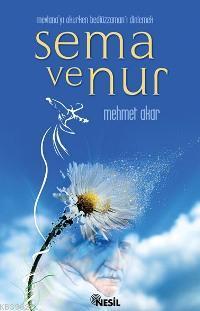 Mevlana´yı Okurken Bediüzzaman´ı Dinlemek| Sema ve Nur