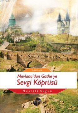 MEVLANA'DAN GOTHE'YE| SEVGİ KÖPRÜSÜ