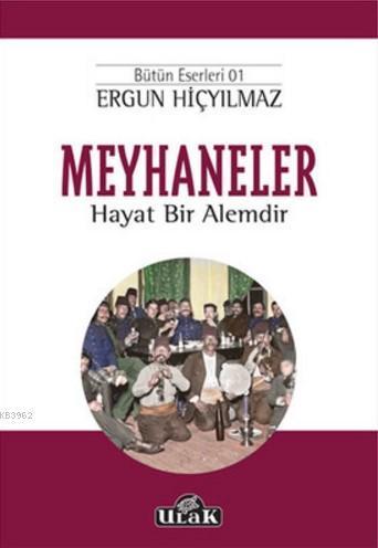 Meyhaneler; Hayat Bir Alemdir
