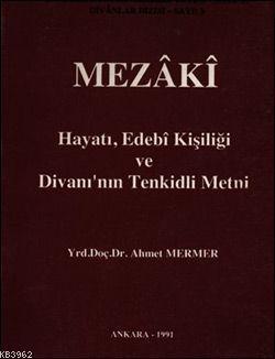 Mezaki Hayatı, Edebi Kişiliği ve Divanı'nın Tenkitli Metni