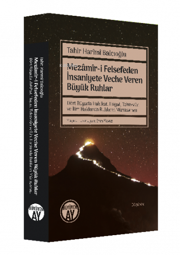 Mezâmîr-i Felsefeden İnsaniyete Veche Veren Büyük Ruhlar;Dört Rüyada Hakikat, Hayat, Tekevvün ve İlim Hakkında Ruhların Münazarası