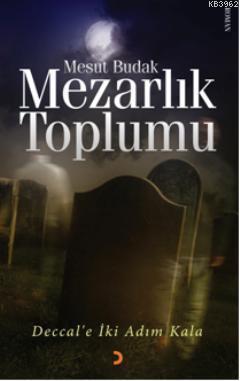 Mezarlık Toplumu; Deccale İki Adım Kala