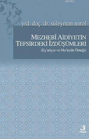 Mezhebi Aidiyetin Tefsirdeki İzdüşümleri; Eş'ariyye ve Mu'tezile Örneği