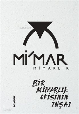 Mi’mar Mimarlık - Bir Mimarlık Ofisinin İnşaı (Ciltli)