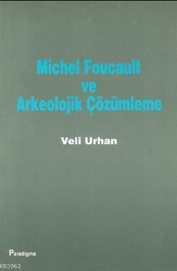 Michel Foucault ve Arkeolojik Çözümleme