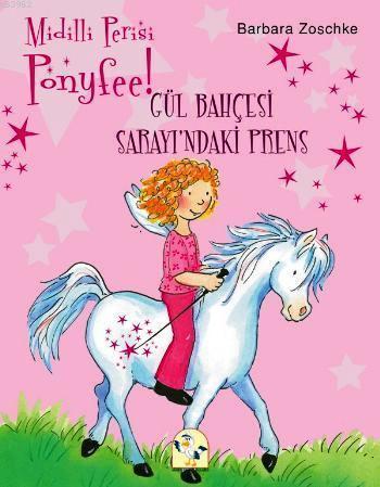 Midilli Perisi Ponyfee - Gül Bahçesi Sarayındaki Prens