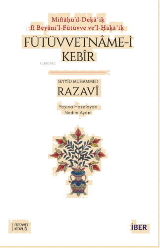 Miftâḥü’d-Deḳāʾiḳ fî Beyâni’l-Fütüvve Ve’l-Ḥaḳāʾiḳ ;Fütüvvetnâme-i Kebîr
