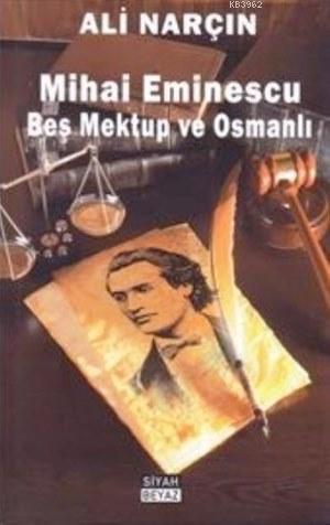 Mihai Eminescu Beş Mektup ve Osmanlı