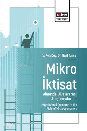 Mikro İktisat Alanında Uluslararası Araştırmalar –II;International Research in the Field of Microeconomics