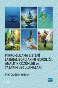 Mikro - Sulama Sitemi Lateral Boru Akımı Hidroliği: Analitik Çözümler ve Tasarım Uygulamaları