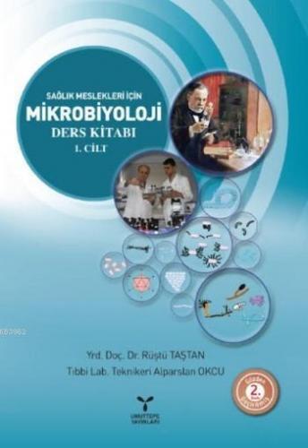 Mikrobiyoloji Cilt 1; Sağlık Meslek Liseleri İçin Ders Kitabı