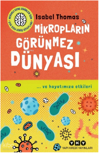 Mikropların Görünmez Dünyası; … ve Hayatımıza Etkileri