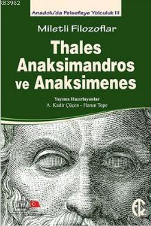 Miletli Filozoflar - Thales, Anaksimandros ve Anaksimines
