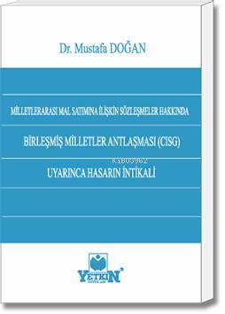 Milletlerarası Mal Satımına İlişkin Sözleşmeler Hakkında Birleşmiş Milletler Anlaşması (CISG) Uyarınca Hasarın İntikali