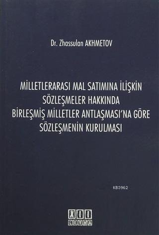 Milletlerarası Mal Satımına İlişkin Sözleşmeler Hakkında Birleşmiş Milletler Antlaşması'na Göre Sözleşmenin Kurulması