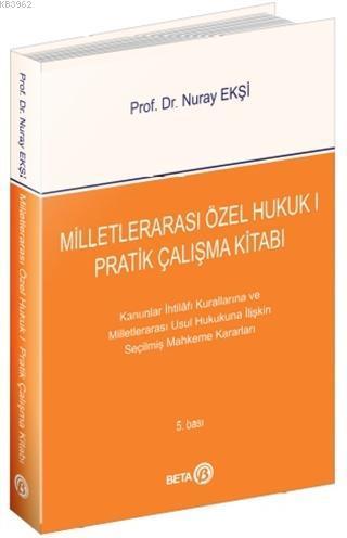 Milletlerarası Özel Hukuk 1 - Pratik Çalışma Kitabı; Kanunlar İhtilafı Kurallarına ve Milletlerarası Usul Hukukuna İlişkin Seçilmiş Mahkeme Kararları