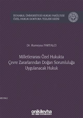 Milletlerarası Özel Hukukta Çevre Zararlarından Doğan Sorumluluğa Uygulanacak Hukuk