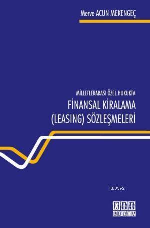 Milletlerarası Özel Hukukta Finansal Kiralama ( Leasing) Sözleşmeleri