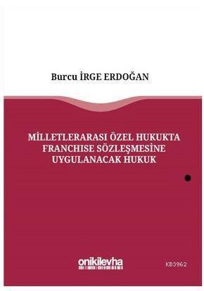 Milletlerarası Özel Hukukta Franchise Sözleşmesine Uygulanacak Hukuk