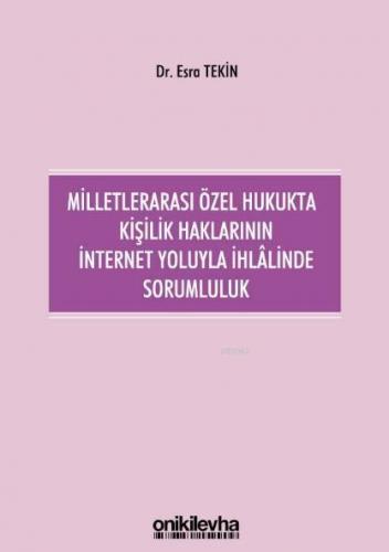 Milletlerarası Özel Hukukta Kişilik Haklarının İnternet Yoluyla İhlalinde Sorumluluk