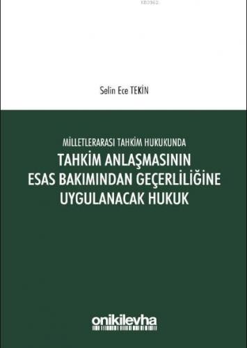 Milletlerarası Tahkim Hukukunda Tahkim Anlaşmasının Esastan Geçerliliğine Uygulanacak Hukuk