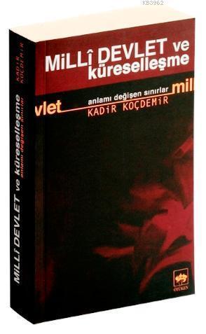 Millî Devlet ve Küreselleşme; Anlamı Değişen Sınırlar