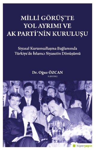 Milli Görüş’te Yol Ayrımı ve Ak Parti’nin Kuruluşu