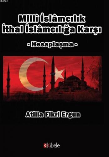 Milli İslamcılık İthal İslamcılığa Karşı; Hesaplaşma
