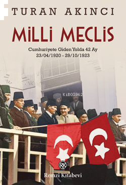 Milli Meclis ;Cumhuriyete Giden Yol 42 Ay (23.04.1920 - 29.10.1923)