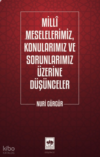 Milli Meselelerimiz, Konularımız ve Sorunlarımız Üzerine Düşünceler