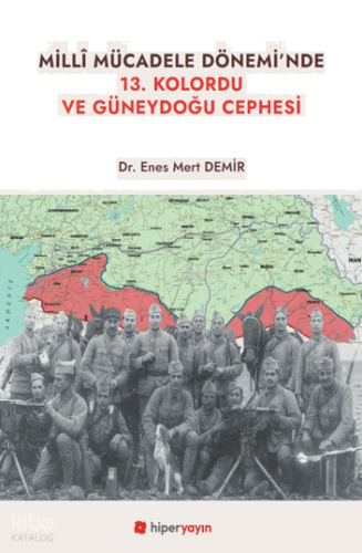 Milli Mücadele Dönemi’nde 13. Kolordu ve Güneydoğu Cephesi