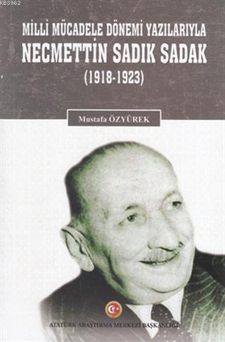 Milli Mücadele Dönemi Yazılarıyla Necmettin Sadık Sadak (1918-1923)