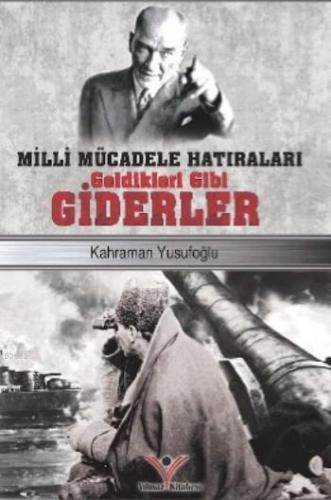 Milli Mücadele Hatıraları Geldikleri Gibi Giderler
