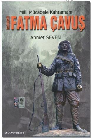 Milli Mücadele Kahramanı Dağ Köylü Fatma Çavuş