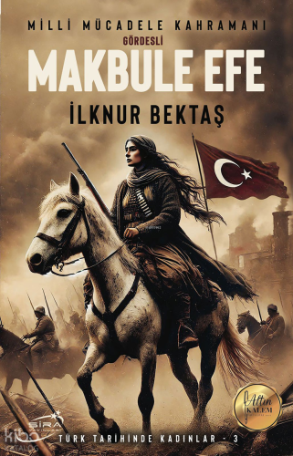 Milli Mücadele Kahramanı Gördesli Makbule Efe