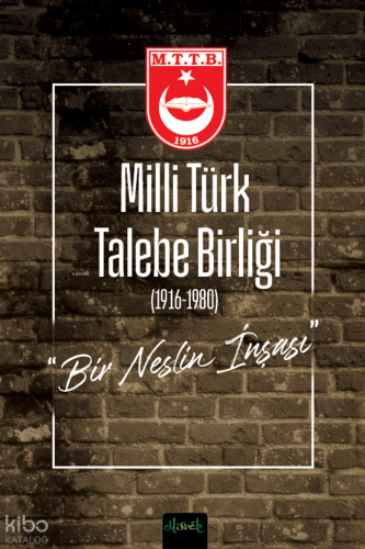 Milli Türk Talebe Birliği (1916-1980) (Ciltli);Bir Neslin İnşası