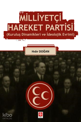 Milliyetçi Hareket Partisi ;Kuruluş Dinamikleri ve İdeolojik Evrimi
