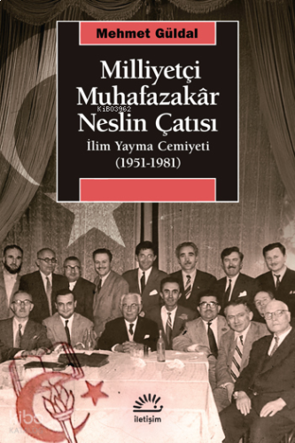Milliyetçi Muhafazakâr Neslin Çatısı - İlim Yayma Cemiyeti (1951-1981)