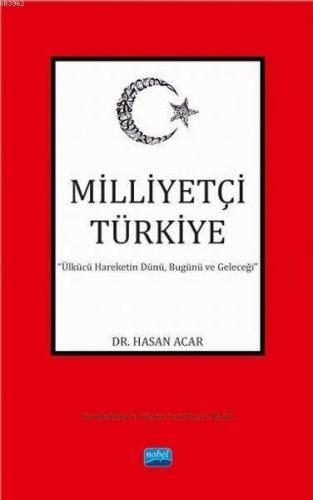 Milliyetçi Türkiye; Ülkücü Hareketin Dünü, Bugünü ve Geleceği
