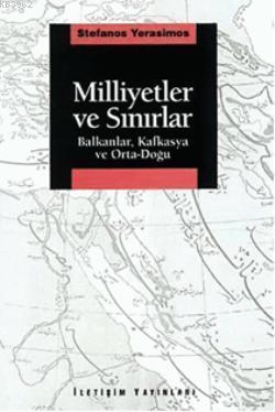 Milliyetler ve Sınırlar; Balkanlar, Kafkasya ve Orta-Doğu